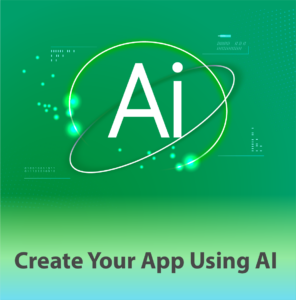 Create Your App Using AI Create Your App Using AI